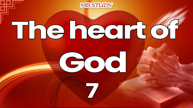 The heart of God – 7