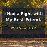 Two friends sitting far apart after a fight, with the question “I Had a Fight with My Best Friend. What Should I Do?”
